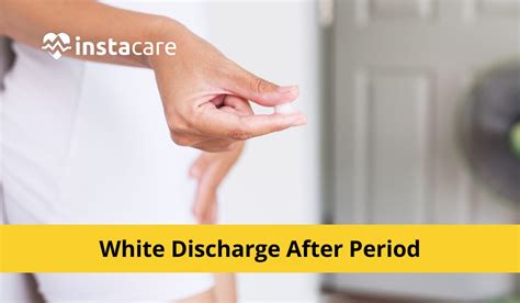 White Discharge After Period - Colors, Causes, Treatment