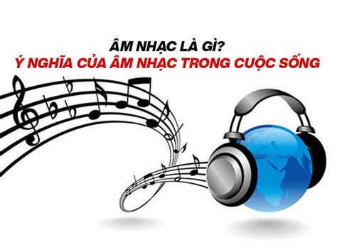 Âm nhạc là gì? Ý nghĩa của âm nhạc trong cuộc sống !!! – GiaBaoAudio