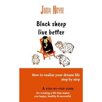 Black sheep live better How to realise your dream live step by step - broché - Julia Noyel ...