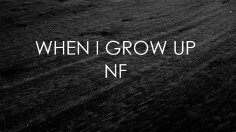 NF- When I Grow Up (Lyrics w/ Instrumental) in 2020 | Grow up lyrics, Nf lyrics, Lyrics