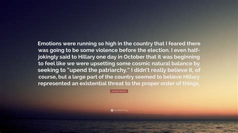 Jennifer Palmieri Quote: “Emotions were running so high in the country that I feared there was ...