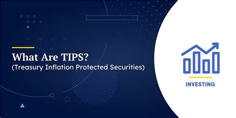 Treasury Inflation-Protected Securities: What Investors Should Know About TIPS