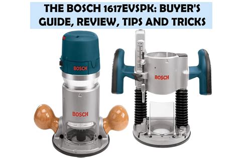 The Bosch 1617evspk: Buyer's Guide, Review, Tips And Tricks