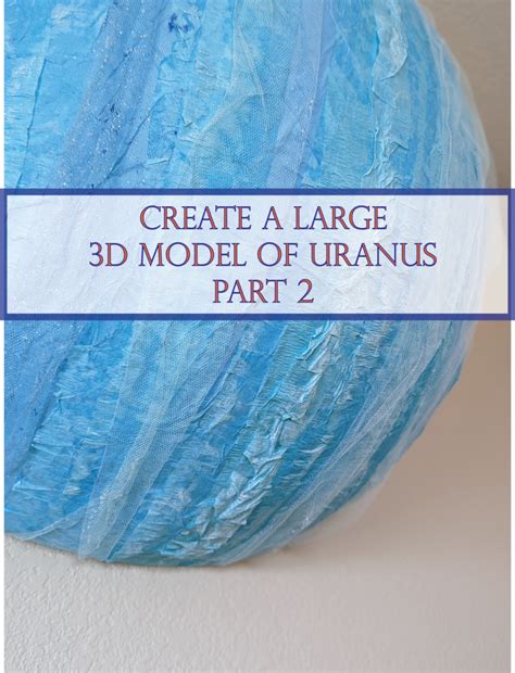 Large 3D Model of Uranus - Part 2 - Rice and Walnuts