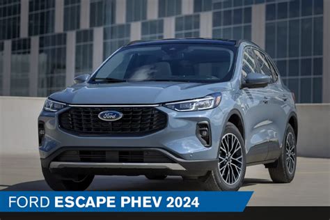 The 2024 Ford Escape PHEV: new developments for more power