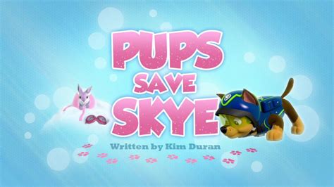 Pups Save Skye | PAW Patrol Wiki | FANDOM powered by Wikia