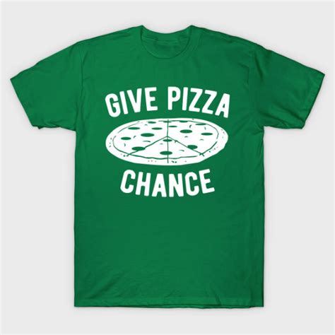 Give Pizza Chance pizza lover shirt Pizza Lovers, Give, Delight, Merchandise, Apparel, Mens Tops ...