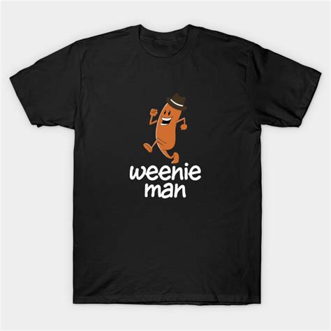 Weenie Man - Weenie Man - T-Shirt | TeePublic