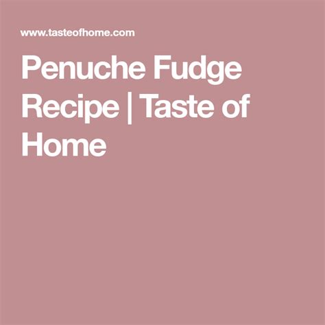 Penuche Fudge Recipe | Taste of Home Best Fudge Recipe, Fudge Recipes ...