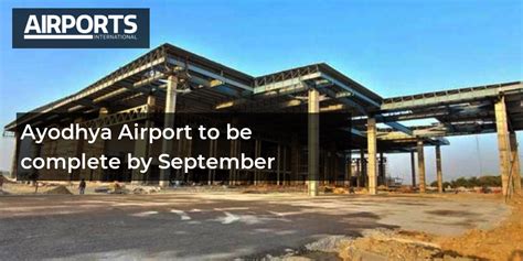 Ayodhya Airport to be complete by September