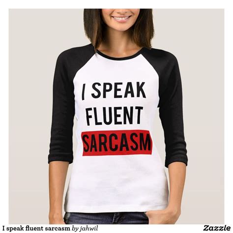 I speak fluent sarcasm T-Shirt #sarcasm #ispeakfluentsarcasm | T shirts for women, Shirt designs ...