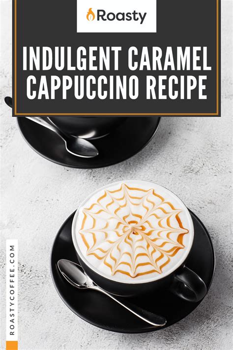 Indulgent Caramel Cappuccino Recipe: A Basic Recipe With A Flavor Spin