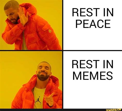 REST IN PEACE REST IN MEMES - iFunny