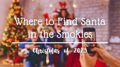 Where to Find Santa in the Smokies: Christmas 2023