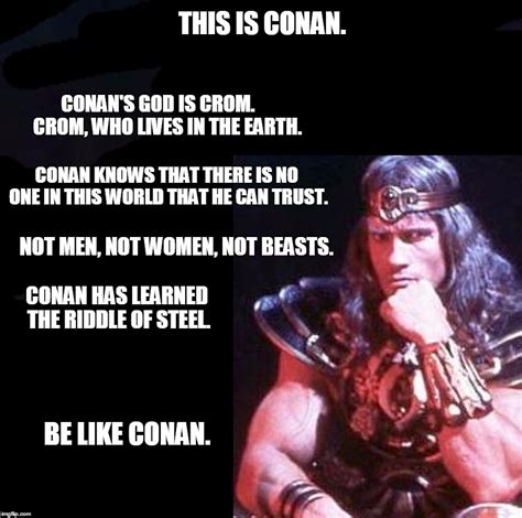 FARK.com: (12553184) Conan: what is best in life? Crush your enemies ...