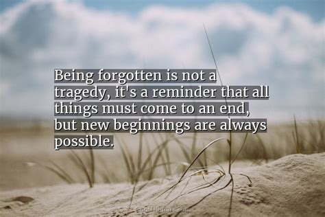 Quote: Being forgotten is not a tragedy, it’s... - CoolNSmart