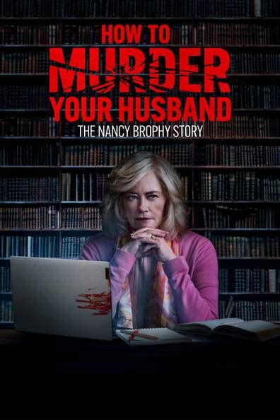 How to watch and stream How to Murder Your Husband: The Nancy Brophy ...