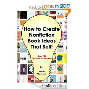 Amazon.com: How to Create Nonfiction Book Ideas That Sell eBook: James ...