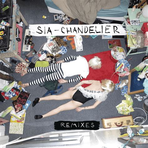 Sia - Chandelier Remixes Lyrics and Tracklist | Genius