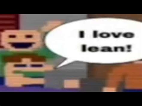 I Love Lean | I Love Lean!!! | Know Your Meme