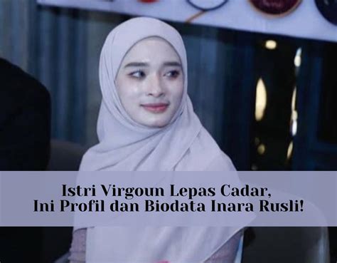 Istri Virgoun Lepas Cadar, Ini Profil dan Biodata Inara Rusli!