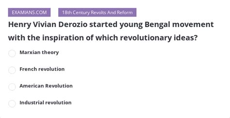 Henry Vivian Derozio started young Bengal movement with the inspiration of which revolutionary ...