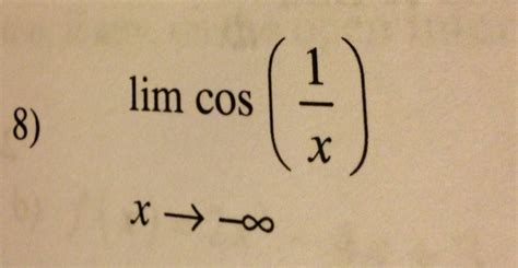 Solved lim cos (1/x) x --> -infinity | Chegg.com