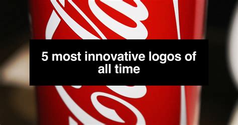 5 Most Innovative Logos of All Time - DigitalAdBlog