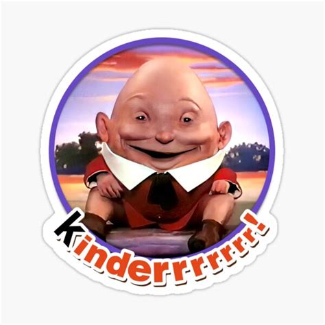 "Chocadooby says KINDERRRR! The Kinder Egg Humpty Dumpty Man (in splat ...