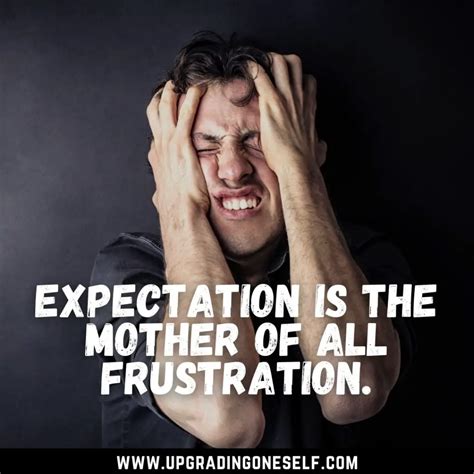 Top 20 Quotes About Frustration That Will Cool Your Stress