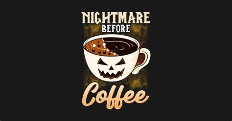 Nightmare before coffee Halloween Funny Gift - Halloween - Sticker | TeePublic