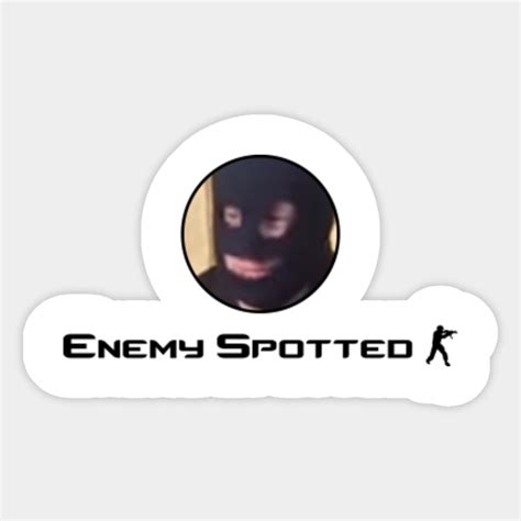 COUNTER STRIKE MEME ENEMY SPOTTED - Enemy Spotted - Sticker | TeePublic