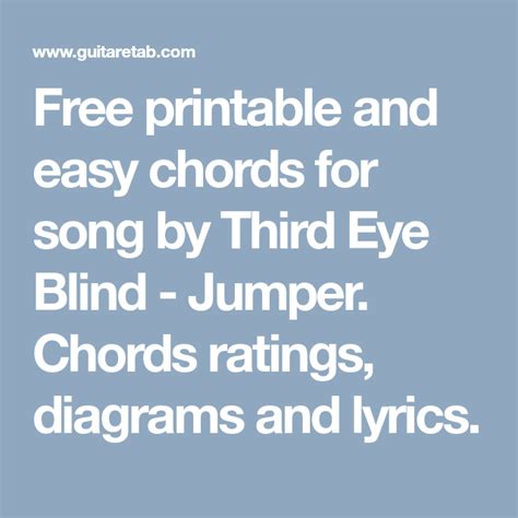 Free printable and easy chords for song by Third Eye Blind - Jumper. Chords ratings, diagrams ...