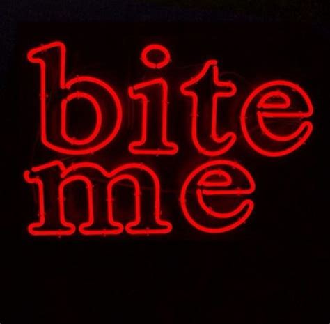 bite me | Neon signs, Quotes, Red aesthetic