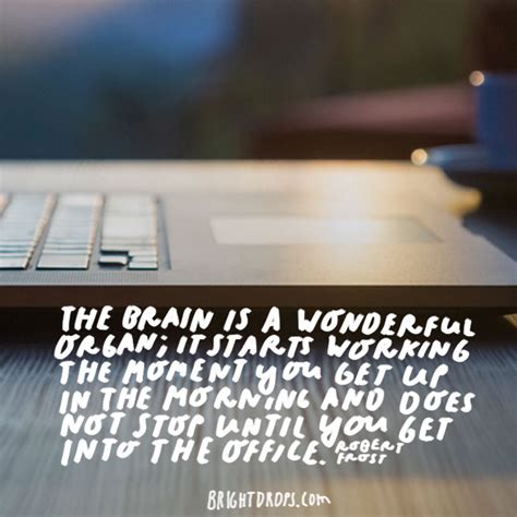 “The brain is a wonderful organ; it starts working the mom… | Flickr