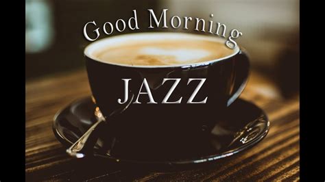 Good Morning Jazz | Relaxing Jazz Music | Background Music for relax, study, work - YouTube