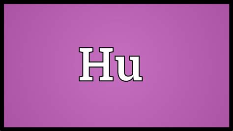 Hu Meaning - YouTube