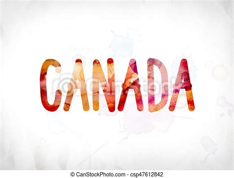 Canada concept painted watercolor word art. The word canada concept and theme painted in ...