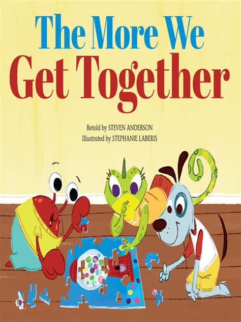 The More We Get Together - Harris County Public Library - OverDrive