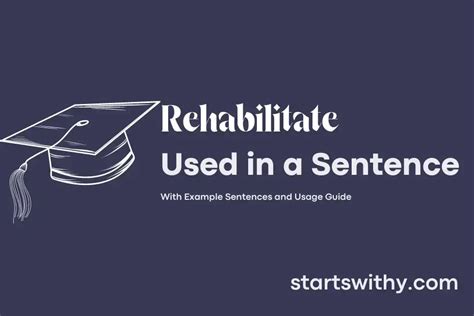 REHABILITATE in a Sentence Examples: 21 Ways to Use Rehabilitate