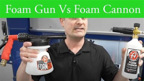 Foam Gun Vs Foam Cannon: The Ultimate Comparison