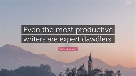 Top 3 Donald Murray Quotes (2024 Update) - QuoteFancy