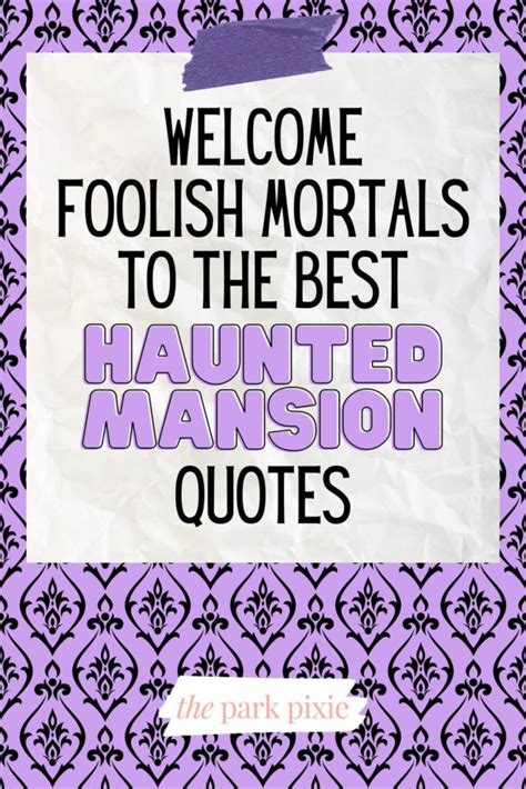 Welcome Foolish Mortals to the Best Haunted Mansion Quotes