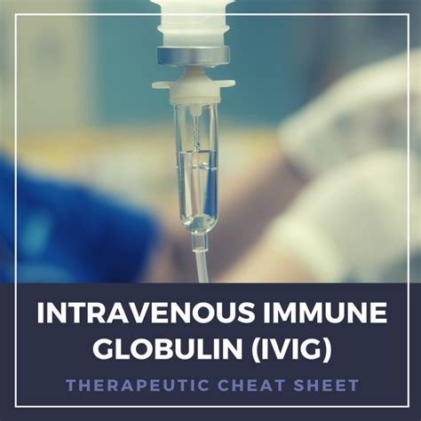 Intravenous Immune Globulin (IVIG) Therapeutic Cheat Sheet - Next Steps ...