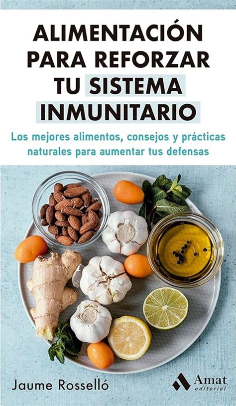 ALIMENTACION PARA REFORZAR TU SISTEMA INMUNITARIO – Cúspide