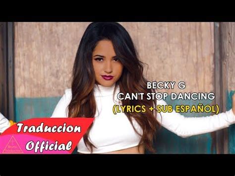 Becky G - Can't Stop Dancing (Lyrics + Sub Español) Video Official | Becky g, Youtube, Music