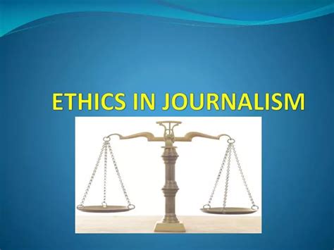 PPT - ETHICS IN JOURNALISM PowerPoint Presentation, free download - ID:6842002