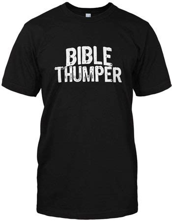 THE WRITE ANGLE : I AM A BIBLE THUMPER BECAUSE......