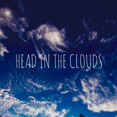 Head in the Clouds - Wallpaper Quotes