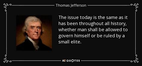 Thomas Jefferson quote: The issue today is the same as it has been...